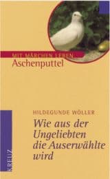 Cover von Wie aus der Ungeliebten die Auserwählte wird