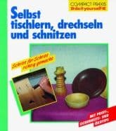 Cover von Selbst tischlern, drechseln und schnitzen