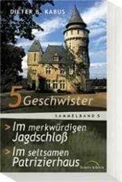 Cover von 5 Geschwister im merkwürdigen Jagdschloß/5 Geschwister im seltsamen Patrizierhaus