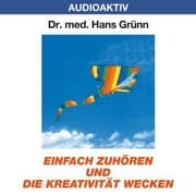 Cover von Einfach zuhören und die Kreativität wecken