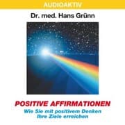 Cover von Positive Affirmationen - Wie Sie mit positivem Denken Ihre Ziele erreichen