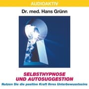 Cover von Selbsthypnose und Autosuggestion - Nutzen Sie die positive Kraft Ihres Unterbewusstseins