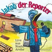 Cover von Jakob der Reporter - Live aus Noahs Arche