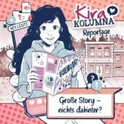 Cover von Kira Kolumna, Kira Kolumna Reportage, Große Story - nichts dahinter?