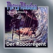 Cover von Perry Rhodan Silber Edition 06: Der Robotregent