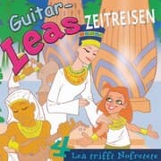 Cover von Guitar-Leas Zeitreisen - Teil 4: Lea trifft Nofretete