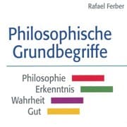 Cover von Philosophische Grundbegriffe: Philosophie - Erkenntnis - Wahrheit - Gut