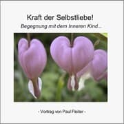 Cover von Die Kraft der Selbstliebe - Begegnung mit dem Inneren Kind