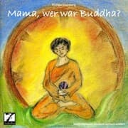 Cover von Mama, wer war Buddha?