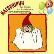 Cover von Hatschipuh, Folge 2: Das Wunder von Schladerbach & Der Gespensterforscher