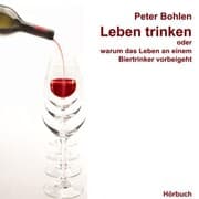 Cover von Leben trinken oder warum das Leben an einem Biertrinker vorbeigeht