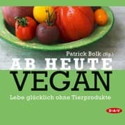 Cover von Ab heute vegan. Lebe glücklich ohne Tierprodukte