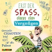 Cover von Erst der Sapß, dann das Vergnügen - Geniale Chaoten bringt nichts auf die Palme