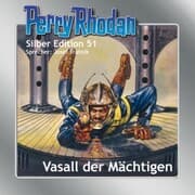 Cover von Perry Rhodan Silber Edition 51: Vasall der Mächtigen