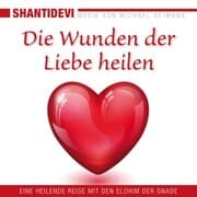 Cover von Die Wunden der Liebe heilen. Eine heilende Reise mit den Elohin der Gnade