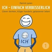 Cover von ICH - einfach verbesserlich - Teil 1: Clever denken, klüger handeln, gelassener leben
