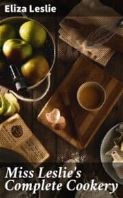 Cover von Miss Leslie's Complete Cookery