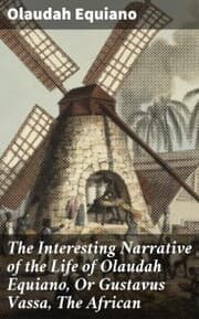 Cover von The Interesting Narrative of the Life of Olaudah Equiano, Or Gustavus Vassa, The African