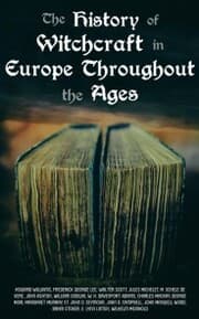 Cover von The History of Witchcraft in Europe Throughout the Ages