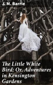 Cover von The Little White Bird; Or, Adventures in Kensington Gardens