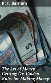 Cover von The Art of Money Getting; Or, Golden Rules for Making Money