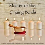 Cover von Master of the Singing Bowls: A Unique Singing Bowls Composition for Strengthening Body, Mind and Soul