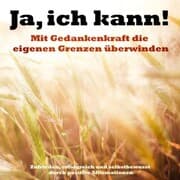 Cover von Ja, ich kann! Mit Gedankenkraft die eigenen Grenzen überwinden