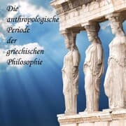 Cover von Die anthropologische Periode der griechischen Philosophie