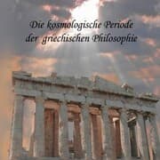 Cover von Die kosmologische Periode der griechischen Philosophie