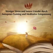 Cover von Weniger Stress und innere Unruhe durch Autogenes Training und Meditative Entspannung