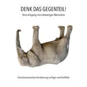 Cover von DENK DAS GEGENTEIL! Vom Umgang mit schwierigen Menschen
