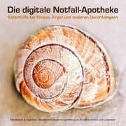 Cover von Die digitale Notfall-Apotheke: Soforthilfe bei Stress, Ärger und anderen Durchhängern