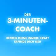 Cover von Der 3-Minuten-Coach: Befreie deine innere Kraft und erfinde dich neu