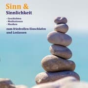 Cover von Sinn & Sinnlichkeit - Gedanken, Meditationen & Musiken zum Loslassen, Entspannen und Heilen