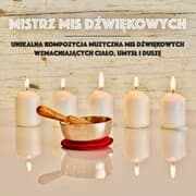 Cover von Mistrz Mis Dzwiekowych: Unikalna Kompozycja Muzyczna Mis Dzwiekowych Wzmacniajacych Cialo, Umysl i Dusze