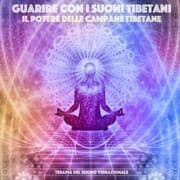 Cover von Guarire con i suoni tibetani: il potere delle campane tibetane