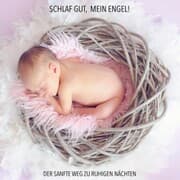 Cover von Schlaf gut, mein Engel! Der sanfte Weg zu ruhigen Nächten - Musiken und Geräusche, die Ihr Baby zuverlässig einschlafen lassen