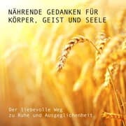 Cover von Nährende Gedanken für Körper, Geist und Seele: Der liebevolle Weg zu Ruhe und Ausgeglichenheit