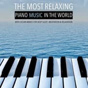 Cover von The Most Relaxing Piano Music in the World: with Ocean Waves for Deep Sleep, Meditation & Relaxation