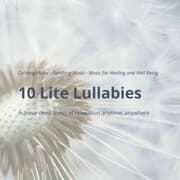 Cover von 10 Lite Lullabies: Calming Music - Soothing Music - Music for Healing and Well Being