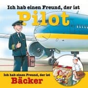 Cover von Berufeserie 6: Ich hab einen Freund, der ist Pilot / Bäcker