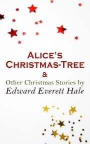 Cover von Alice's Christmas-Tree & Other Christmas Stories by Edward Everett Hale