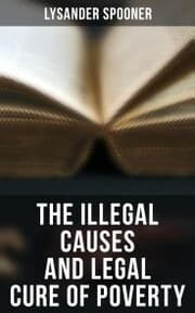 Cover von The Illegal Causes and Legal Cure of Poverty