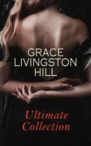 Cover von GRACE LIVINGSTON HILL - Ultimate Collection