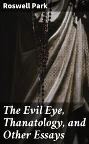 Cover von The Evil Eye, Thanatology, and Other Essays