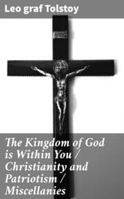 Cover von The Kingdom of God is Within You / Christianity and Patriotism / Miscellanies