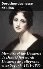 Cover von Memoirs of the Duchesse de Dino (Afterwards Duchesse de Talleyrand et de Sagan) , 1831-1835