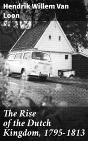 Cover von The Rise of the Dutch Kingdom, 1795-1813