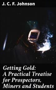 Cover von Getting Gold: A Practical Treatise for Prospectors, Miners and Students