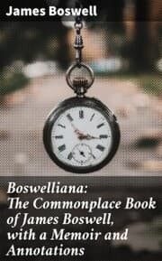 Cover von Boswelliana: The Commonplace Book of James Boswell, with a Memoir and Annotations